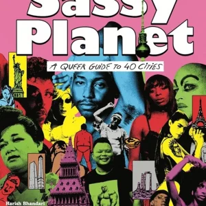 Sassy Planet: A Queer Guide to 40 Cities, Big and Small